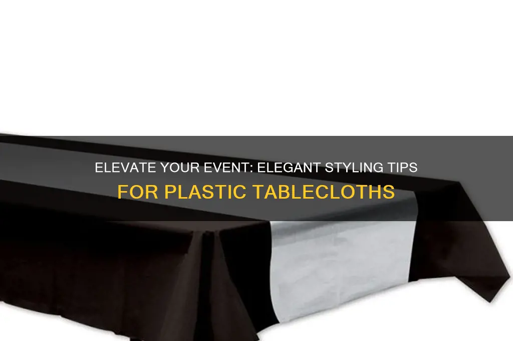 how to make a plastic tablecloth look elegant