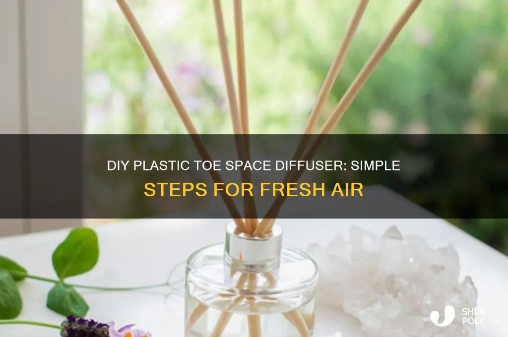 how to make a plastic toe space diffuser