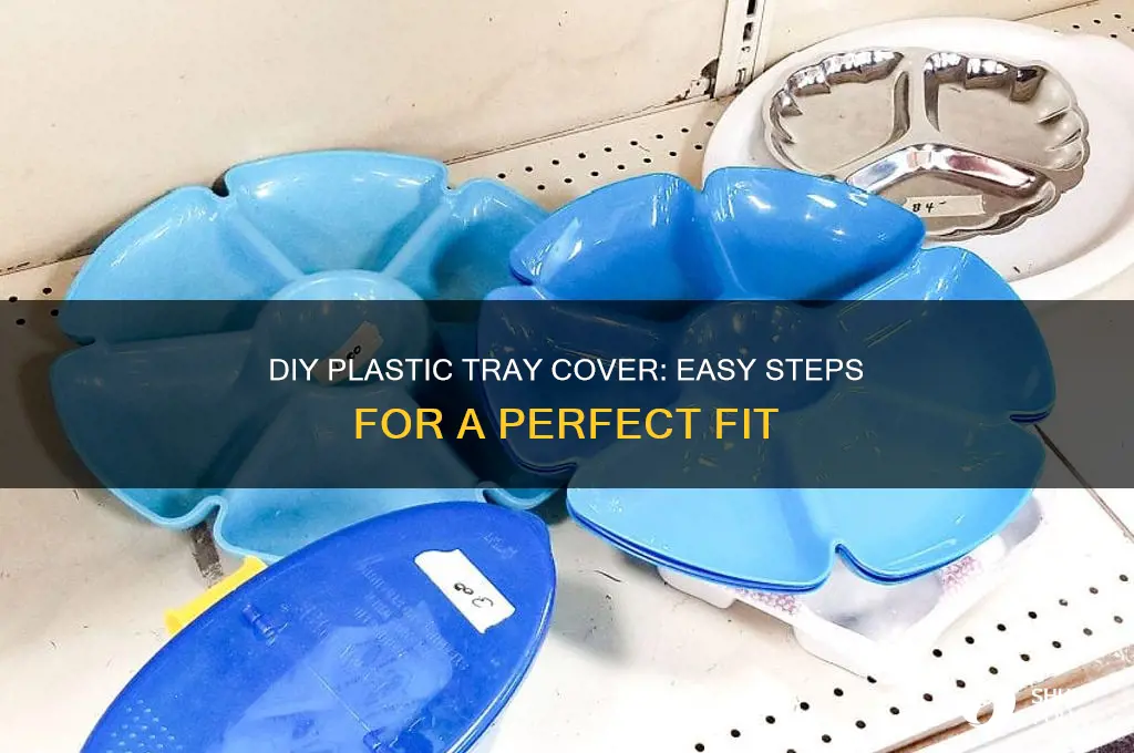 how to make a plastic tray cover