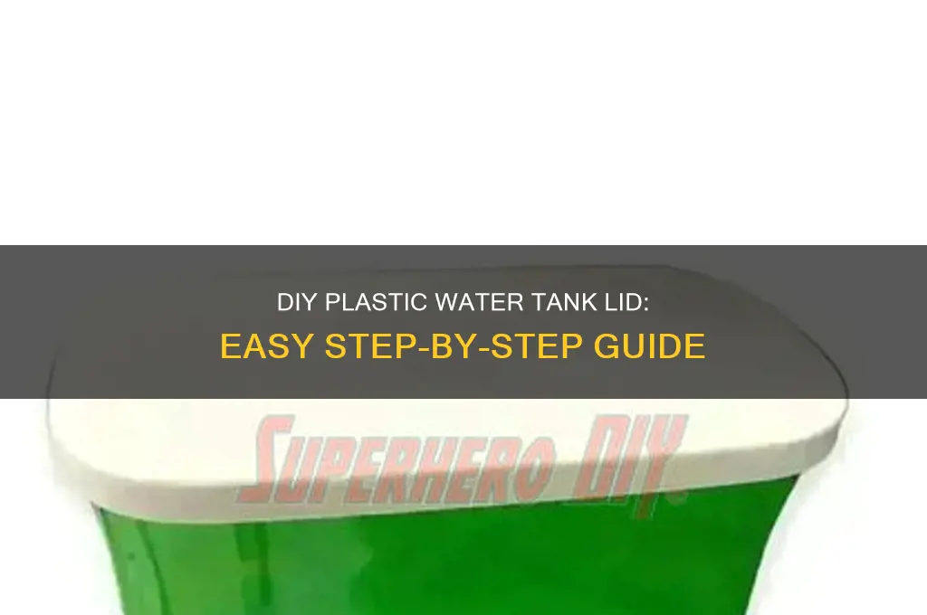 how to make a plastic water tank lid