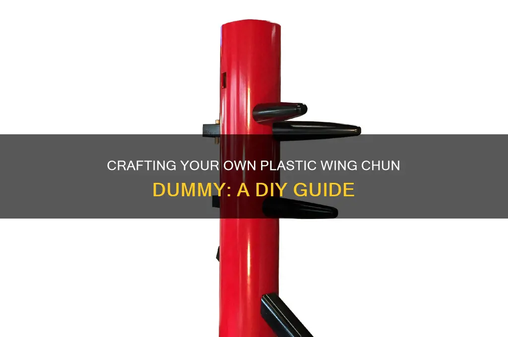 how to make a plastic wing chun dummy