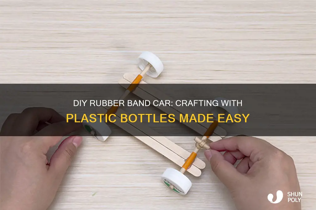 how to make a rubber band car with plastic bottle