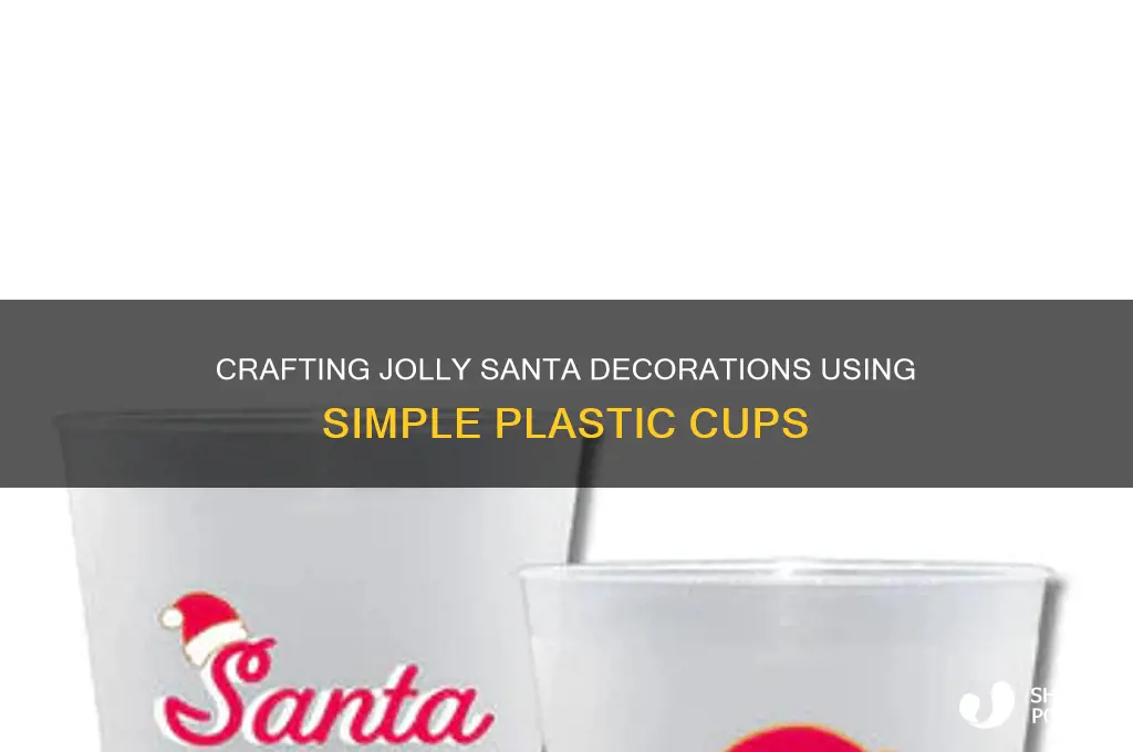 how to make a santa out of plastic cups