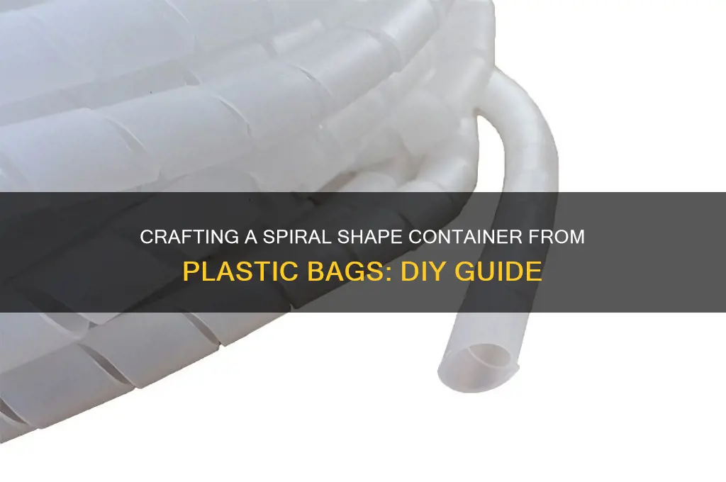 how to make a spiral shape container plastic bag