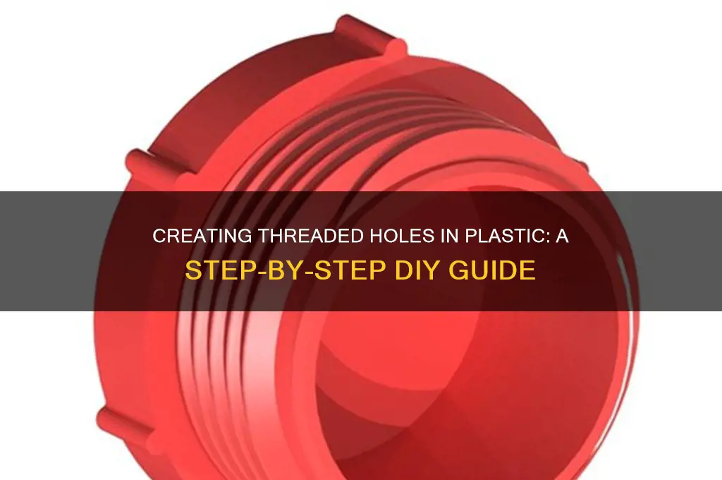 how to make a threaded hole in plastic