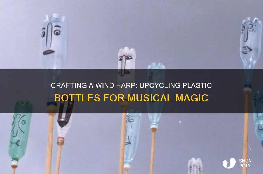 how to make a wind harp from plastic bottles