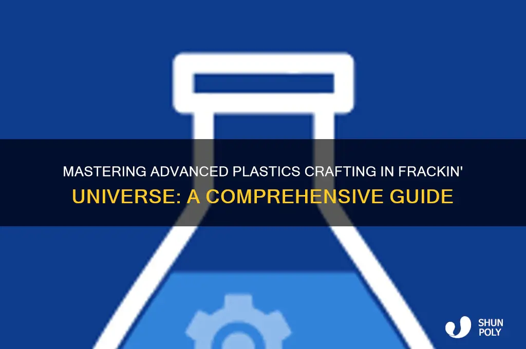 how to make advanced plastics in frackin universe