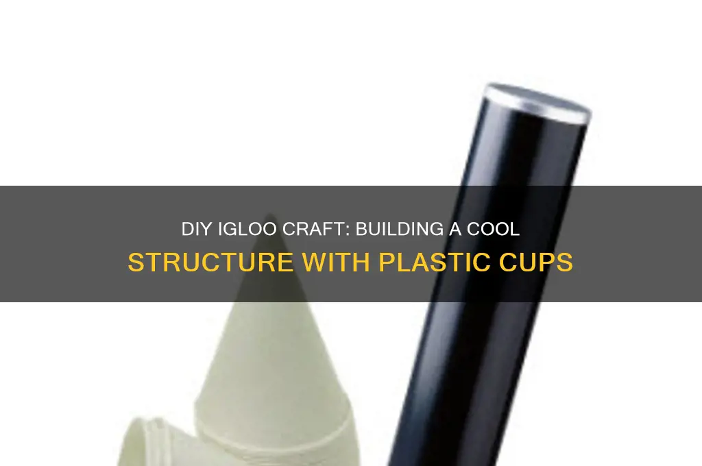 how to make an igloo out of plastic cups