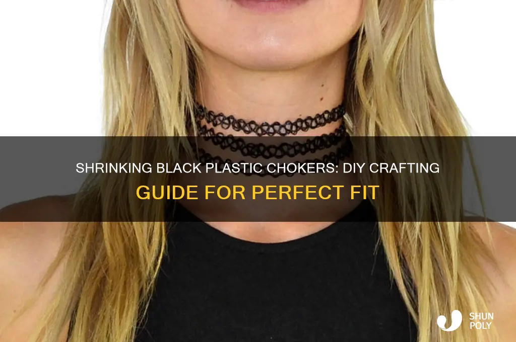 how to make black plastic choker shrink