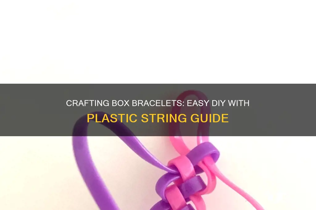 how to make box bracelets with plastic string