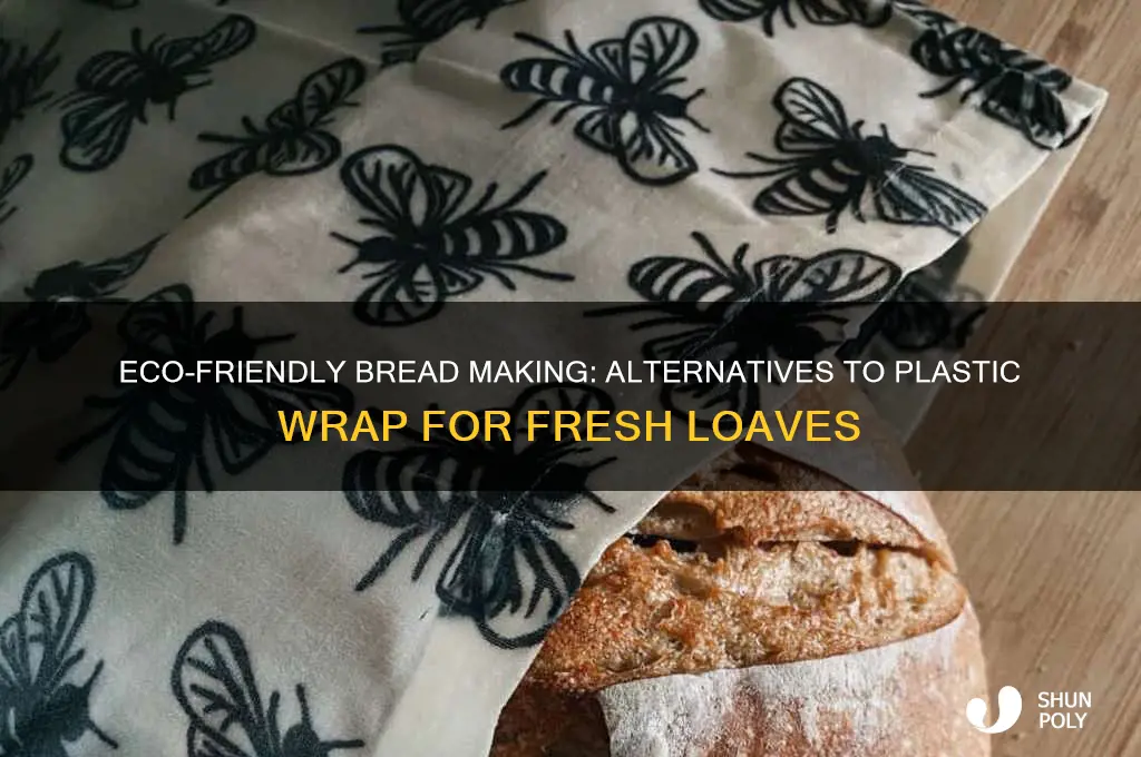 how to make bread without plastic wrap