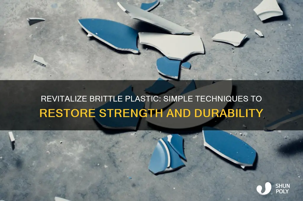 how to make brittle plastic strong again