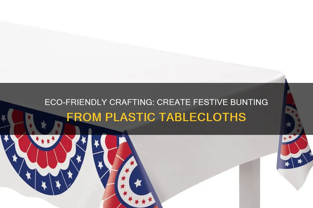 how to make bunting from plastic tablecloth
