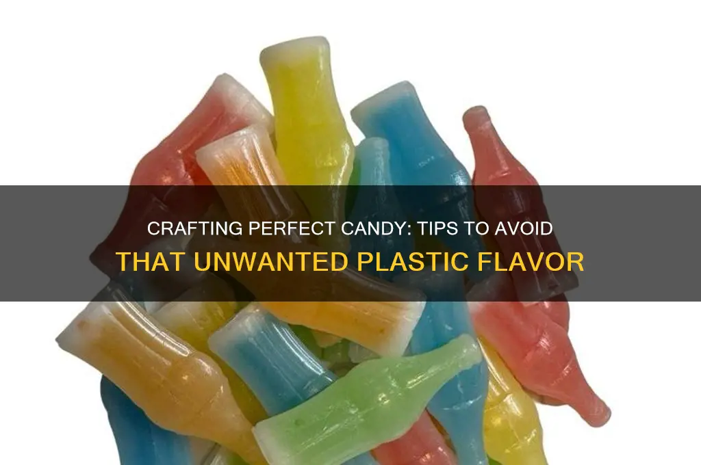 how to make candy not taste like plastic