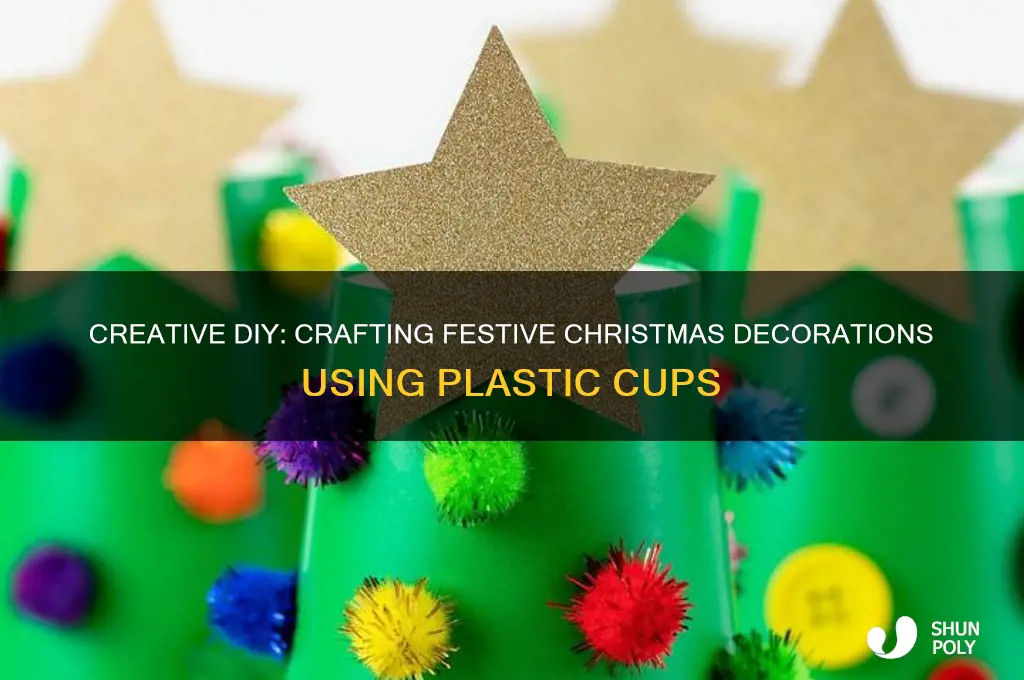 how to make christmas decorations out of plastic cups