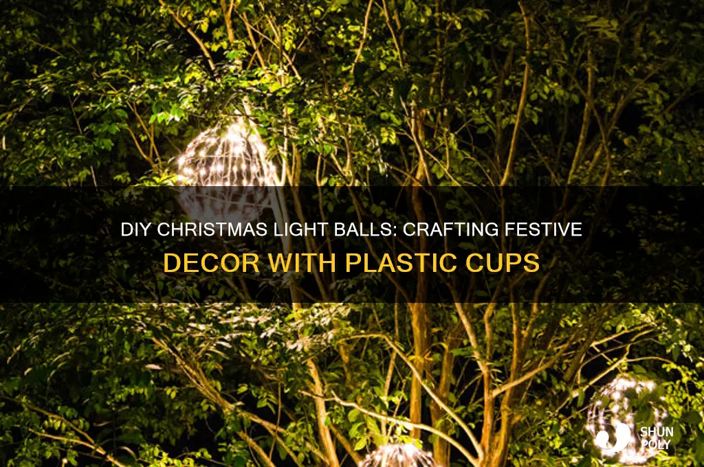 how to make christmas light balls out of plastic cups