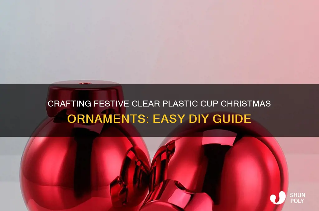 how to make christmas ornaments out of clear plastic cups