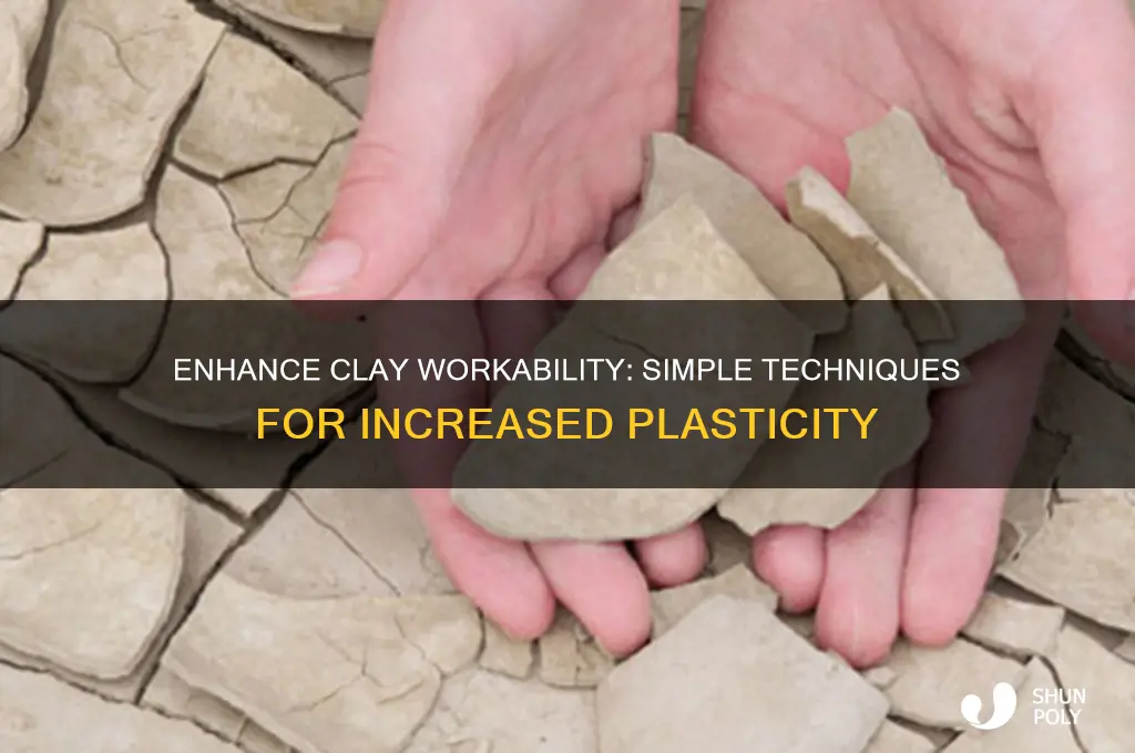 how to make clay more plastic