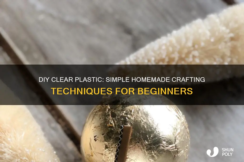 how to make clear plastic at home
