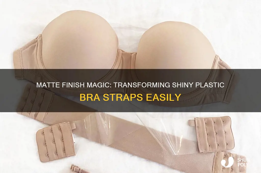 how to make clear plastic bra straps matte