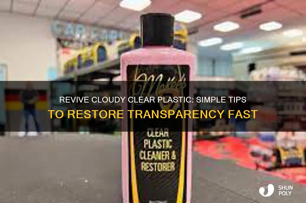 how to make clear plastic clear again
