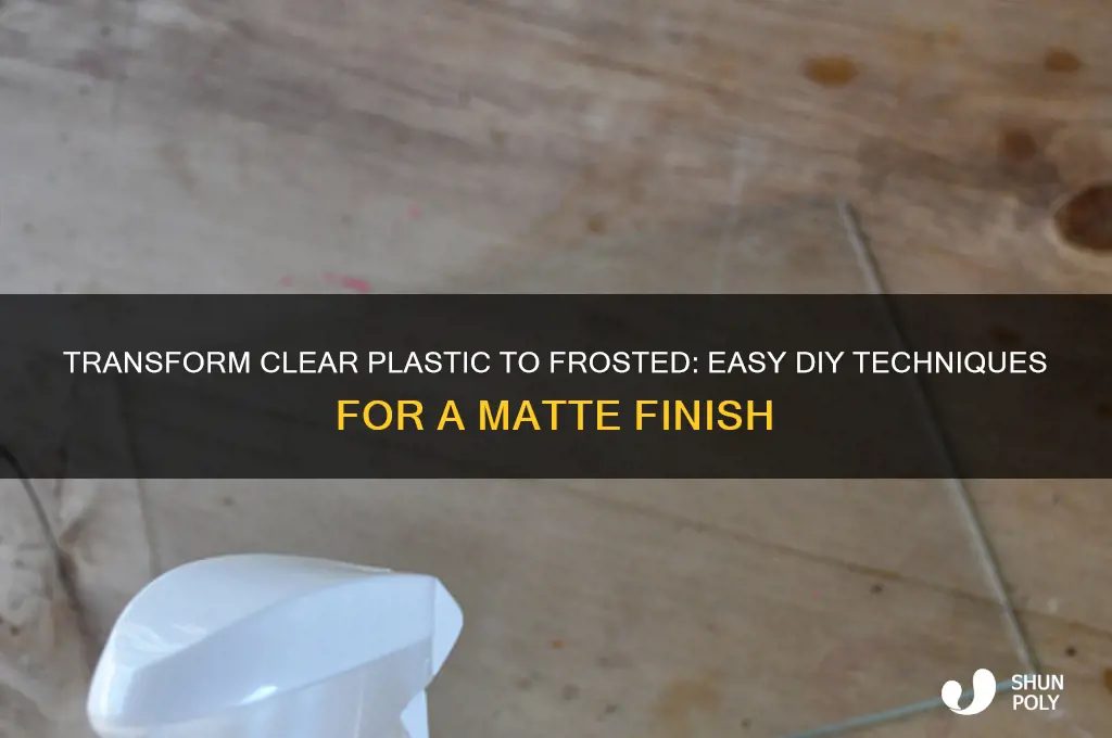 how to make clear plastic frosted