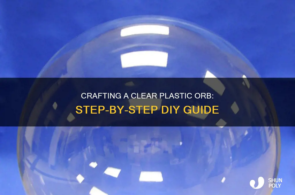 how to make clear plastic orb