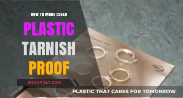 Preventing Tarnish on Clear Plastic: Easy Maintenance Tips and Tricks