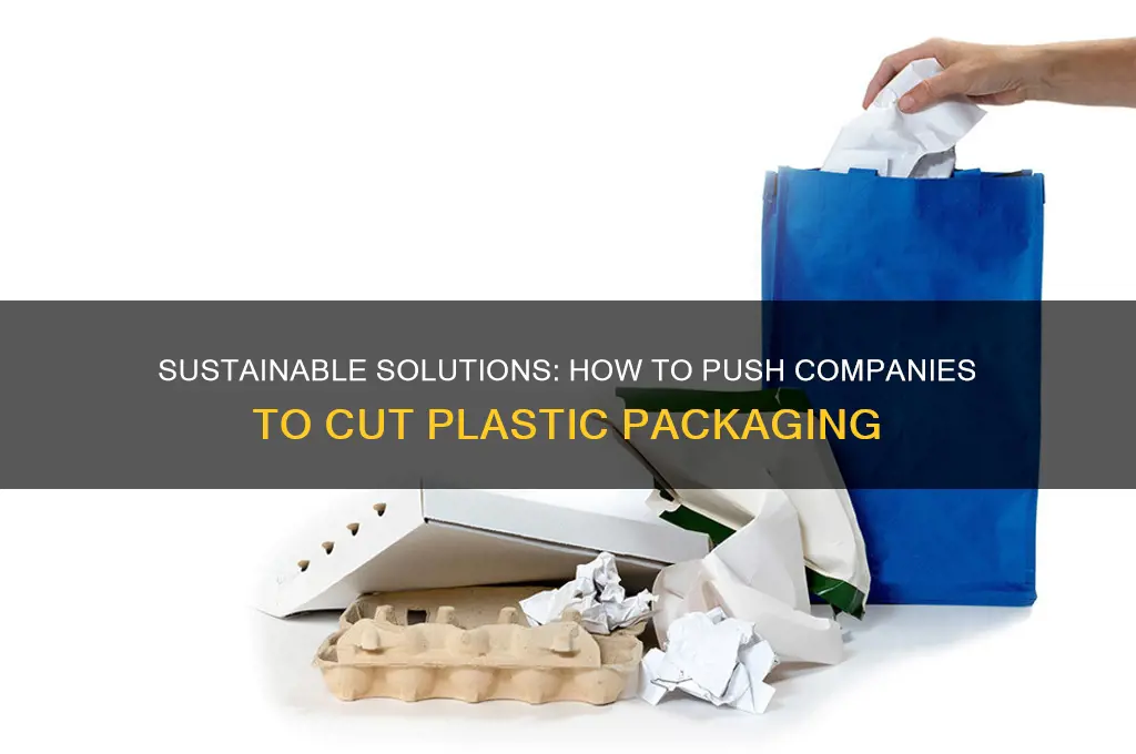 how to make companies reduce plastic packaging