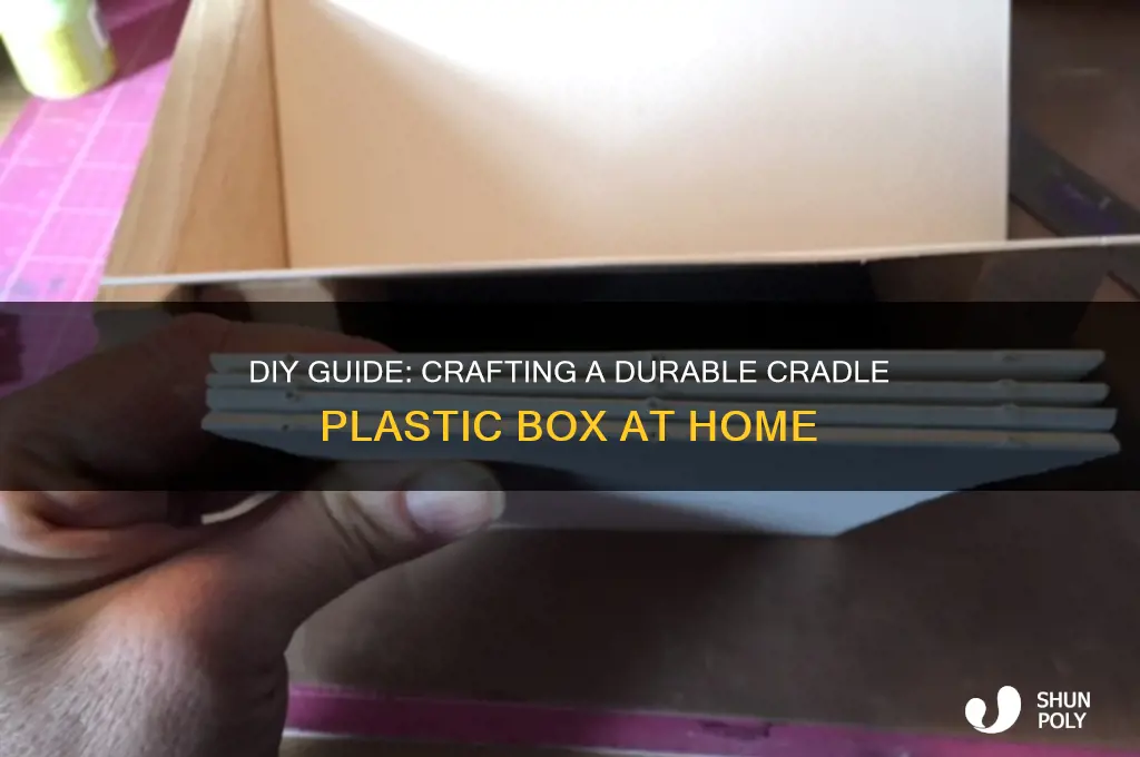 how to make cradle plastic box