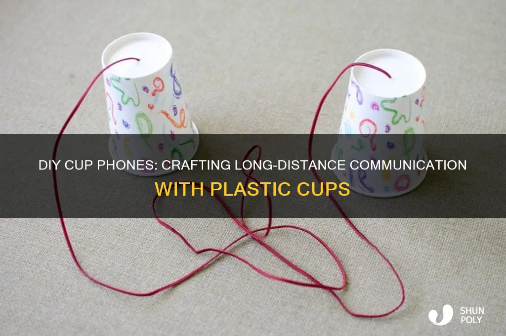 how to make cup phones with plastic cups