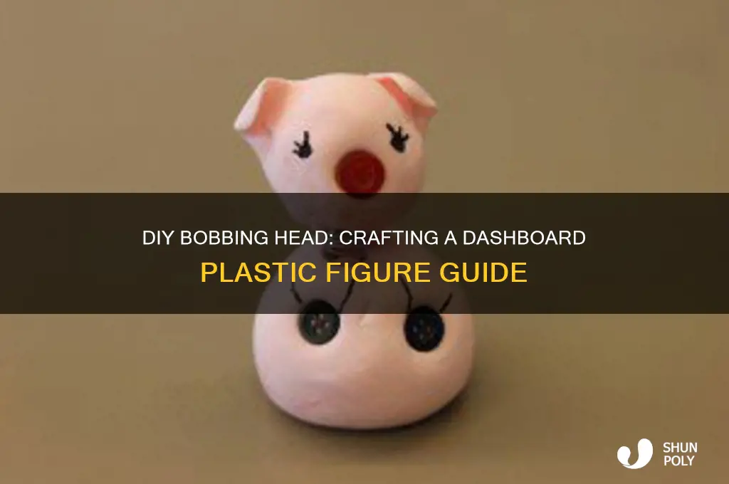 how to make dashboard plastic bobbing head