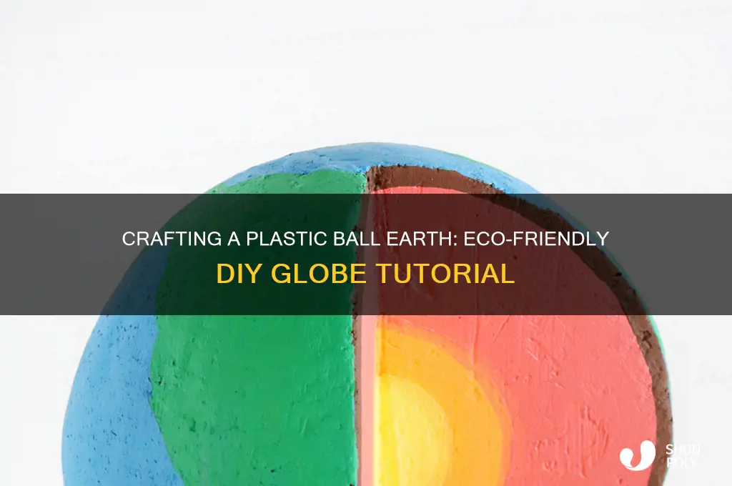 how to make earth with plastic ball