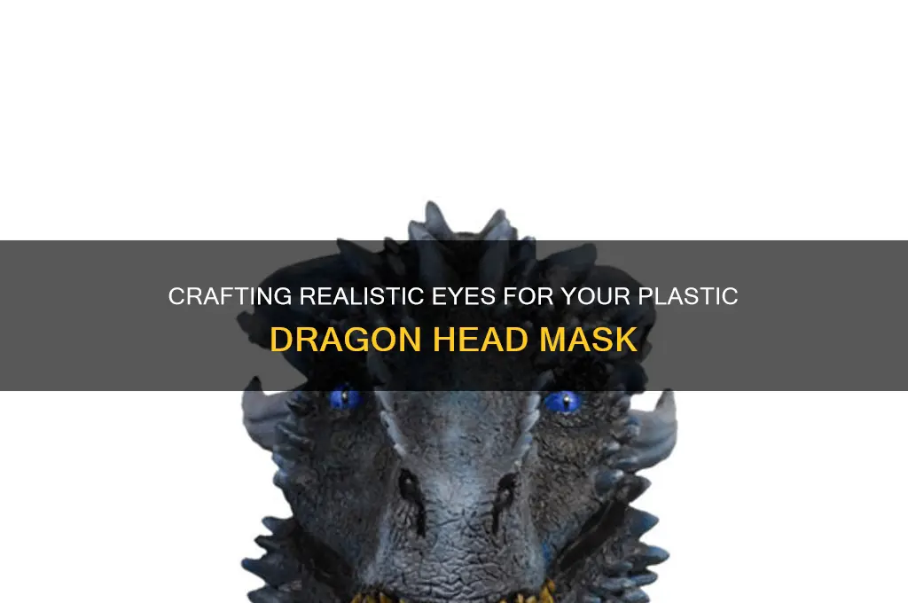 how to make eyes for plastic dragon head mask eyes