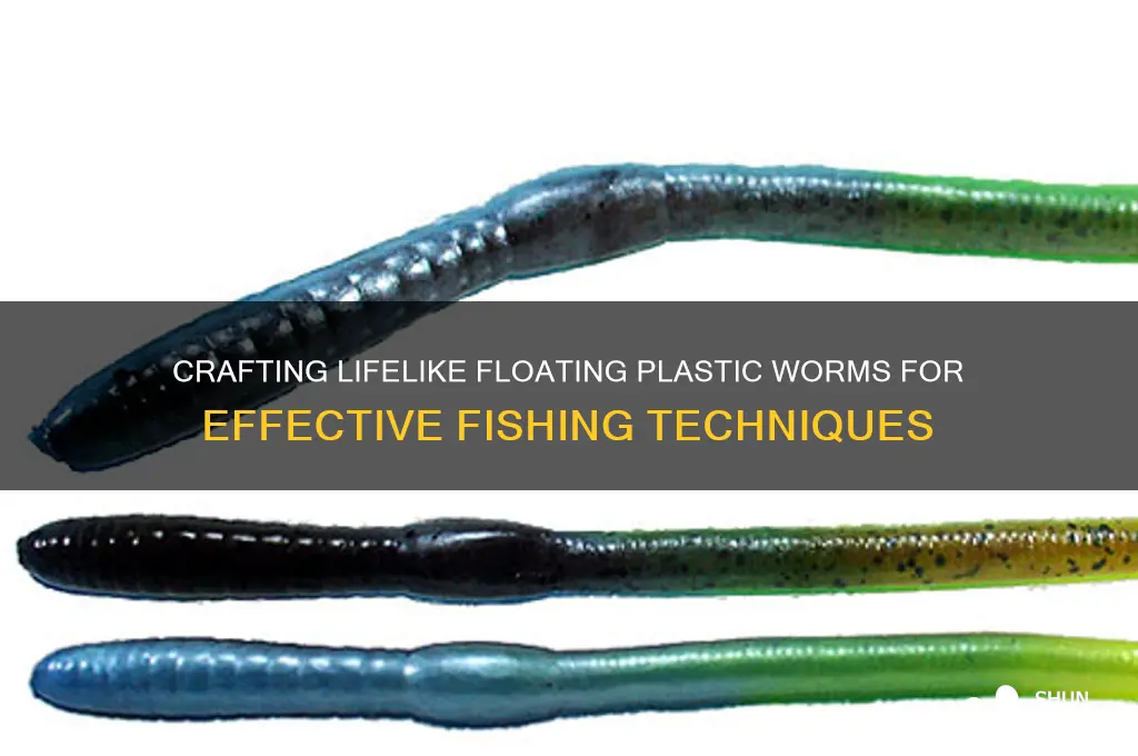 how to make floating plastic worms