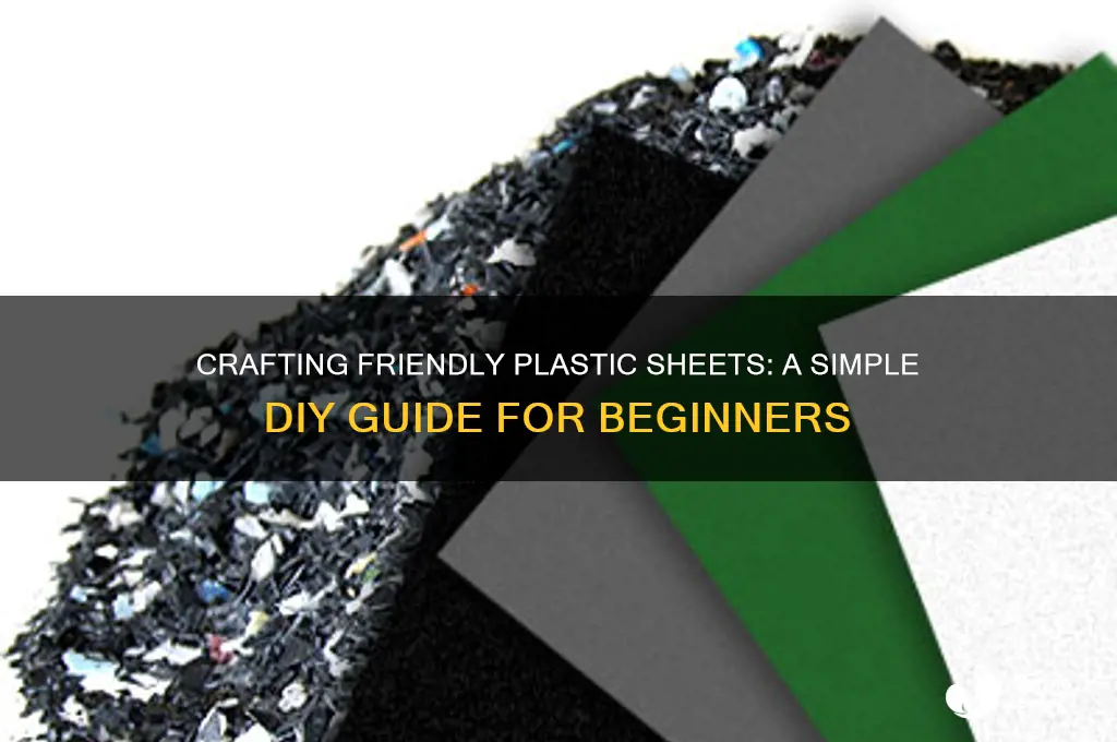 how to make friendly plastic sheets