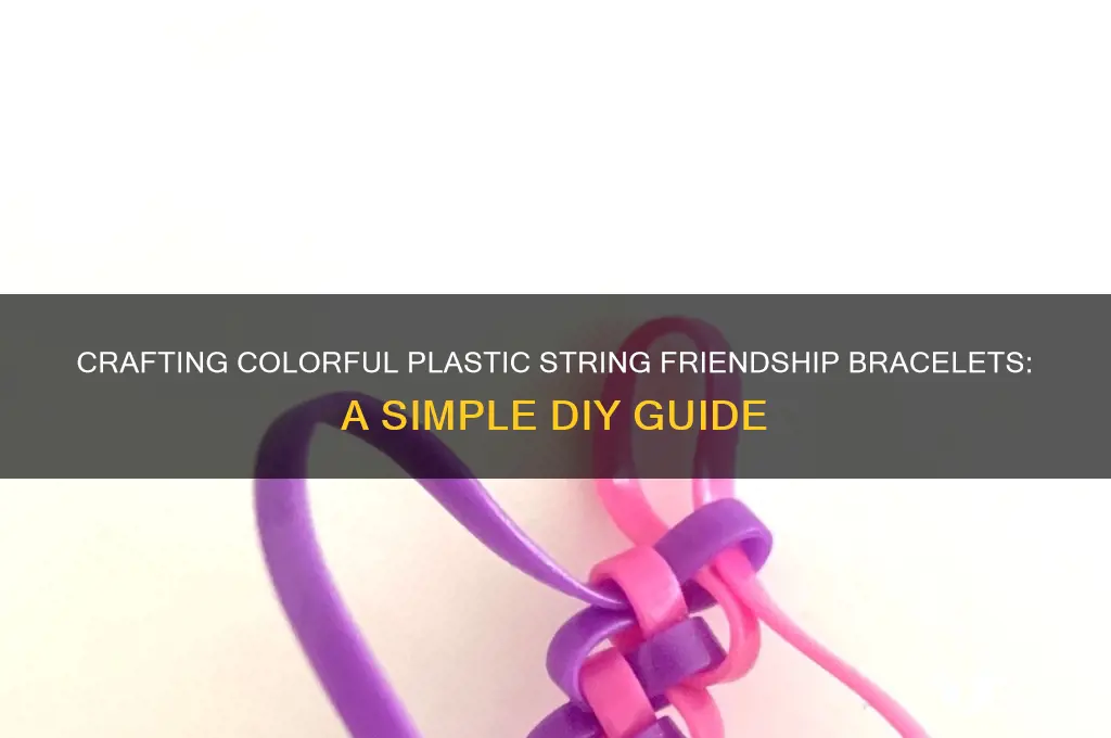 how to make friendship bracelets out of plastic string