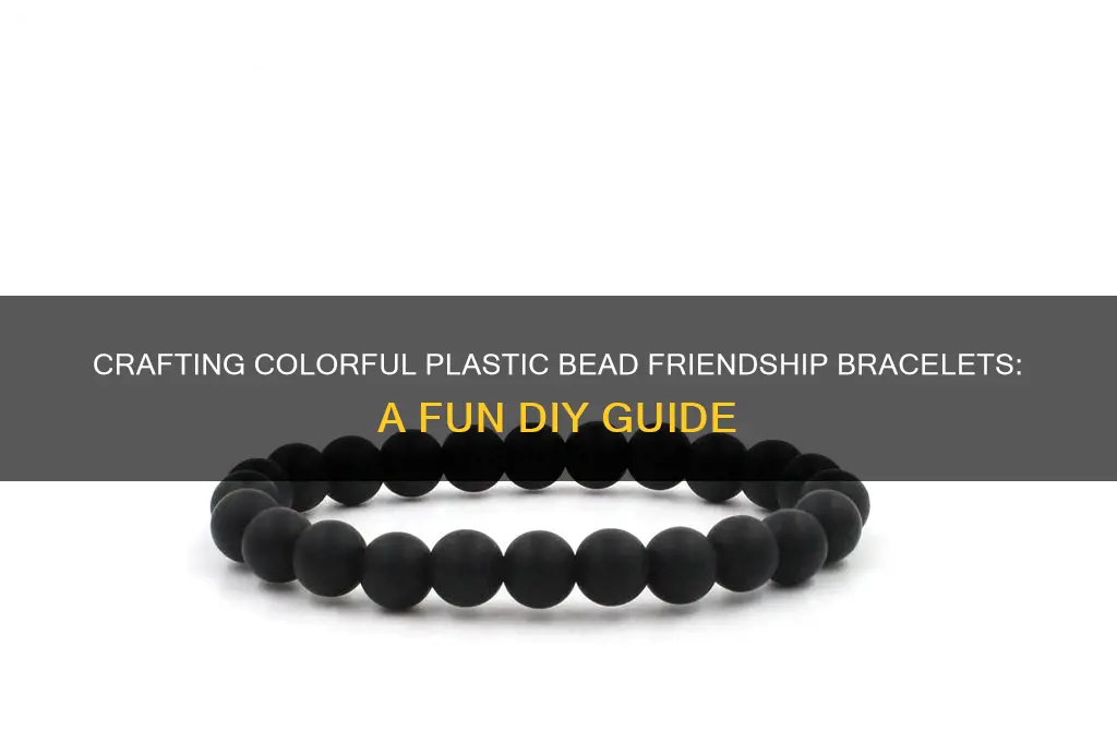 how to make friendship bracelets plastic beads
