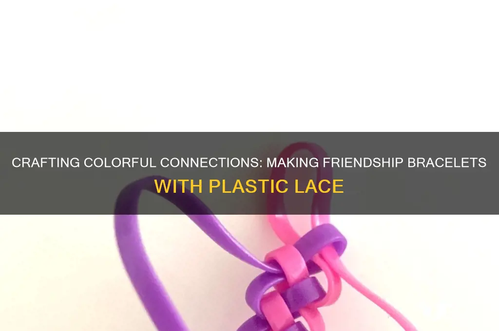 how to make friendship bracelets with plastic lace