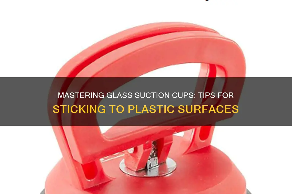 how to make glass suction cup stick to plastic