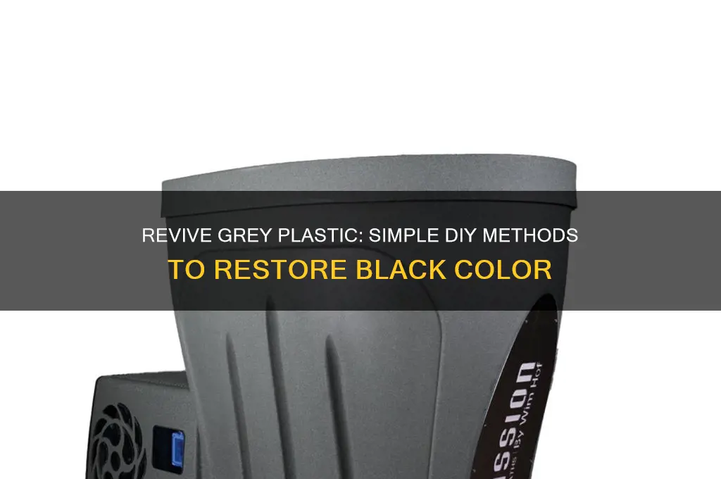 how to make grey plastic black again
