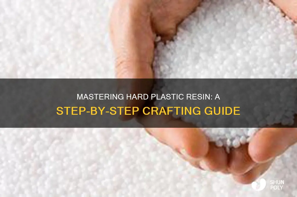 how to make hard plastic resin
