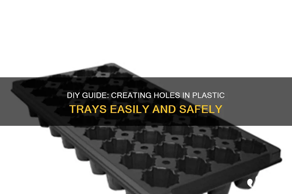 how to make hole from plastic tray