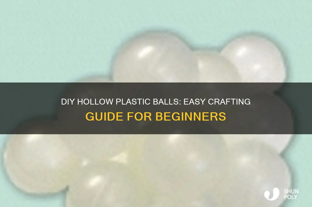how to make hollow plastic balls