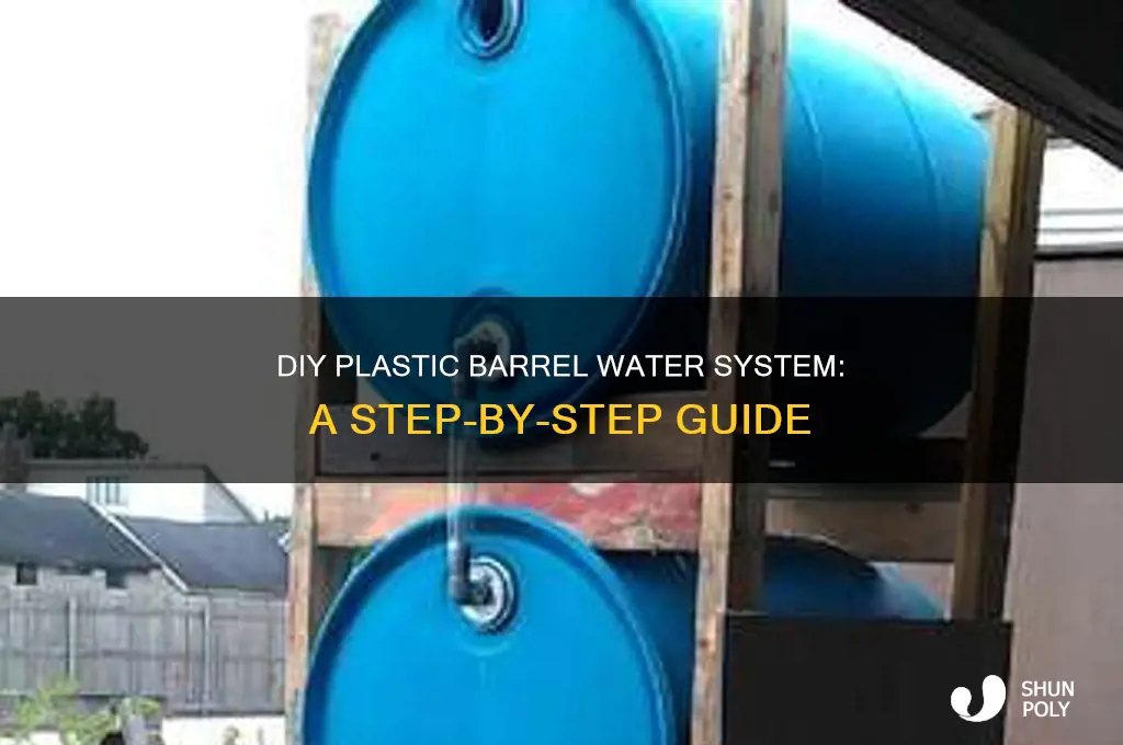 how to make homemade water system out of plastic barrels