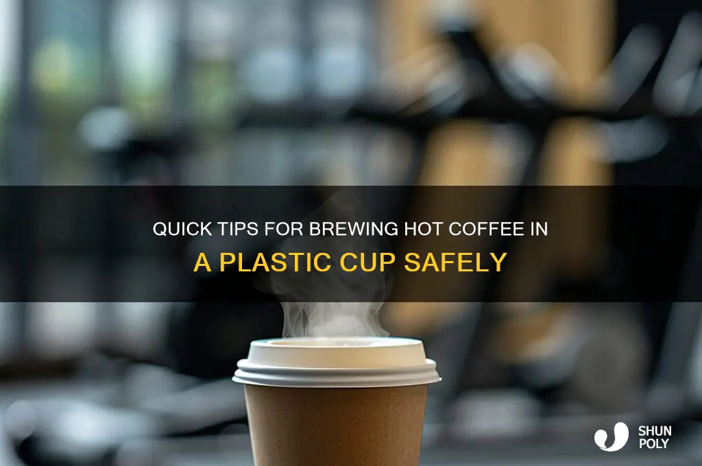 how to make hot coffee in plastic cup