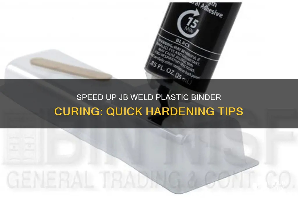how to make jb weld plastic binder harden faster