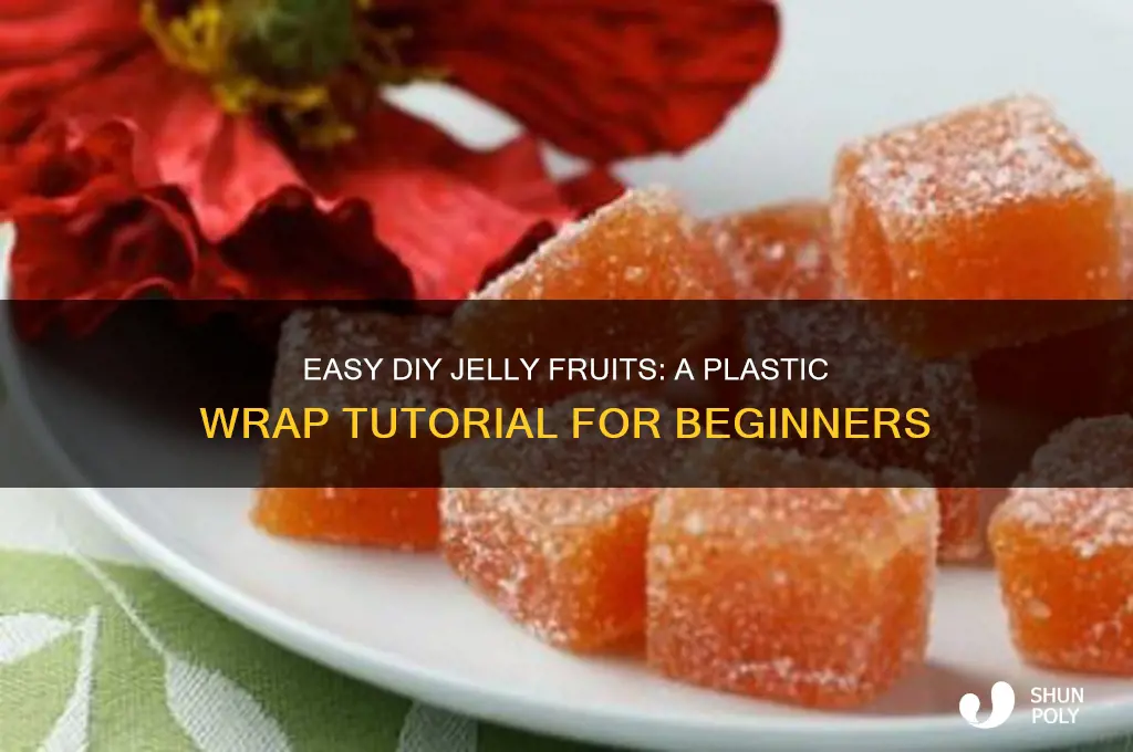 how to make jelly fruits with plastic wrap