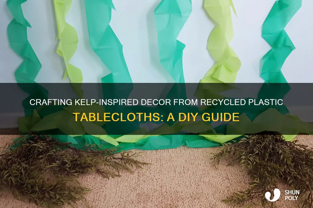 how to make kelp from plastic tablecloths