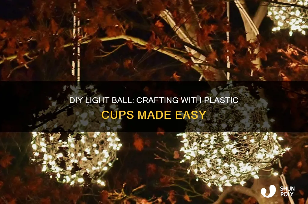 how to make light ball with plastic cups